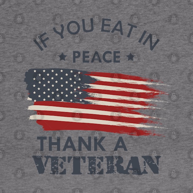 Veteran - If you eat in peace thank a veteran by KC Happy Shop